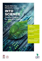 Into science. Creative English for scientific courses. Con ebook. Con espansione online
