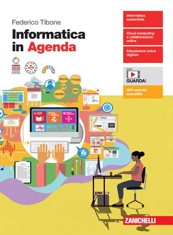 Informatica in Agenda. Con espansione online - Federico Tibone - Libro Zanichelli 2024 | Libraccio.it