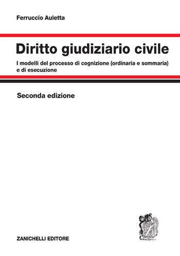 Diritto giudiziario civile. I modelli del processo di cognizione (ordinaria e sommaria) e di esecuzione - Ferruccio Auletta - Libro Zanichelli 2021 | Libraccio.it
