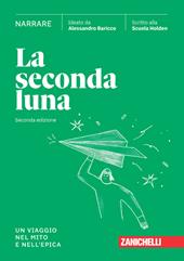 La seconda luna. Narrare. Un viaggio nel mito e nell'epica. Con espansione online