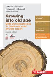 Growing into old age. Skills and competencies for social services careers. Con e-book. Con espansione online