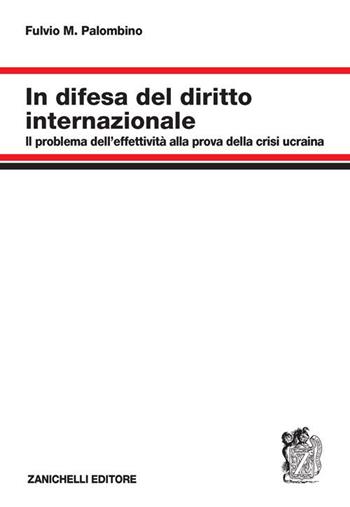 In difesa del diritto internazionale - Fulvio Maria Palombino - Libro Zanichelli 2023 | Libraccio.it