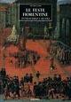 Le feste fiorentine attraverso i secoli - Pietro Gori - Libro Giunti Editore 1998 | Libraccio.it