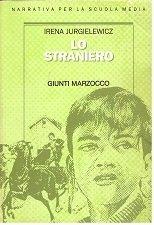 Lo straniero. Per la Scuola media - Irena Jurgielewiczowa - Libro Giunti Editore | Libraccio.it