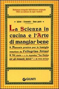 La scienza in cucina e l'arte di mangiar bene - Pellegrino Artusi - Libro Giunti Editore 2001 | Libraccio.it