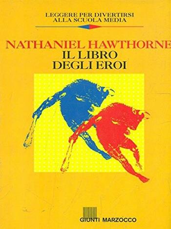 Il libro degli eroi - Nathaniel Hawthorne - Libro Giunti Editore 1990 | Libraccio.it