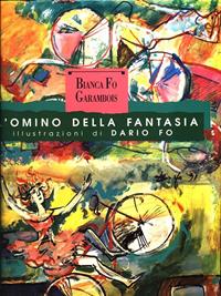 L' omino della fantasia - Bianca Fo Garambois - Libro Giunti Editore 1991 | Libraccio.it