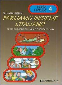 Parliamo insieme l'italiano. Corso di lingua e cultura italiana per studenti stranieri. Vol. 4 - Silvana Perini - Libro Giunti Editore 1998 | Libraccio.it