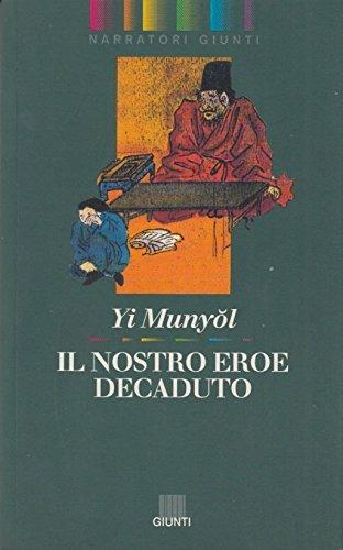 Il nostro eroe decaduto - Munyol Yi - Libro Giunti Editore 1993 | Libraccio.it