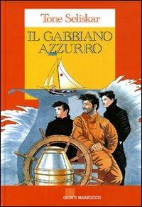 Il gabbiano azzurro - Tone Seliskar - Libro Giunti Editore 1998 | Libraccio.it