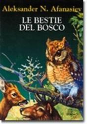 Le bestie del bosco - Aleksandr N. Afanasjev - Libro Giunti Editore 1998 | Libraccio.it