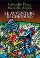 Le avventure di Chiodino - Gabriella Parca, Marcello Argilli - Libro Giunti Editore 1998, L' arciere | Libraccio.it
