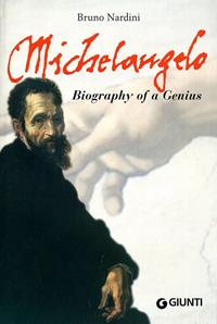 Michelangelo. Biography of a genius. Ediz. illustrata - Bruno Nardini - Libro Giunti Editore 1999 | Libraccio.it