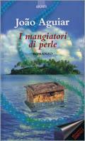 I mangiatori di perle - João Aguiar - Libro Giunti Editore 1999, Compact | Libraccio.it