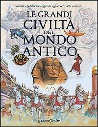 Le grandi civiltà del mondo antico - Giovanni Caselli, Giuseppe M. Della Fina - Libro Giunti Editore 2004 | Libraccio.it
