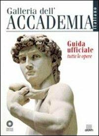 Galleria dell'Accademia. Guida ufficiale. Tutte le opere - Franca Falletti, Marcella Anglani - Libro Giunti Editore 1999, Firenze musei | Libraccio.it