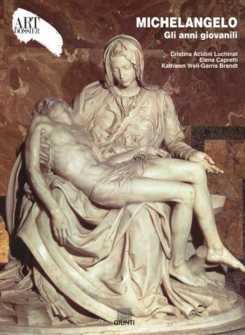 Michelangelo. Gli anni giovanili. Ediz. illustrata - Cristina Acidini Luchinat, Elena Capretti, Kathleen Weil Garris Brandt - Libro Giunti Editore 2001, Dossier d'art | Libraccio.it