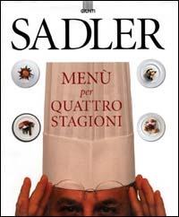 Sadler. Menù per quattro stagioni - Claudio Sadler, Roberta Schira - Libro Giunti Editore 1999 | Libraccio.it