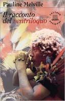 Il racconto del ventriloquo - Pauline Melville - Libro Giunti Editore 1999, Antipodi | Libraccio.it