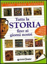 Tutta la storia fino ai nostri giorni  - Libro Giunti Junior 2000, Libri delle ricerche | Libraccio.it