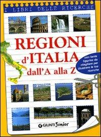 Regioni d'Italia dall'A alla Z. Ediz. illustrata  - Libro Giunti Editore 1999, I libri delle ricerche | Libraccio.it