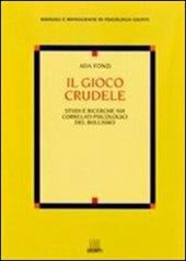Il gioco crudele. Studi e ricerche sui correlati psicologici del bullismo