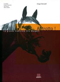 Al trotto! La grande tradizione: Orsi Mangelli - Giorgio Martinelli - Libro Giunti Editore 2000 | Libraccio.it