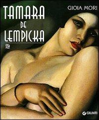 Tamara de Lempicka - Gioia Mori - Libro Giunti Editore 1999, Atlanti illustrati | Libraccio.it