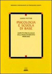 Psicologia e scuola di base. Aspetti psicologici dell'insegnamento primario - Guido Petter - Libro Giunti Editore 2000, Manuali e monografie di psicologia Giunti | Libraccio.it