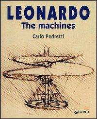 Leonardo. The machines - Carlo Pedretti - Libro Giunti Editore 1999, Atlanti illustrati | Libraccio.it