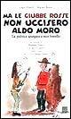 Ma le giubbe rosse non uccisero Aldo Moro. La politica spiegata a mio fratello - Lapo Pistelli, Matteo Renzi - Libro Giunti Editore 1999 | Libraccio.it