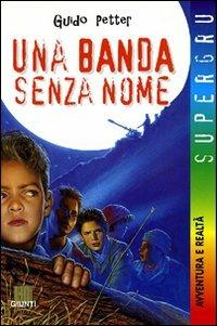 Una banda senza nome - Guido Petter - Libro Giunti Editore 2000, Supergru | Libraccio.it