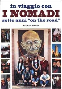 In viaggio con i Nomadi. Sette anni on the road - Fausto Pirito - Libro Giunti Editore 2000, Bizarre | Libraccio.it