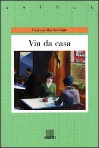 Via da casa - Carmen Martín Gaite - Libro Giunti Editore 2000, Astrea | Libraccio.it