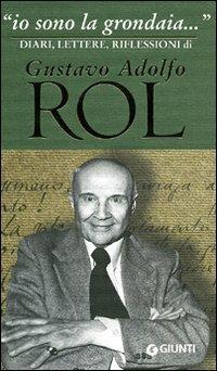 «Io sono la grondaia». Diari, lettere, riflessioni - Gustavo Adolfo Rol - Libro Giunti Editore 2000 | Libraccio.it
