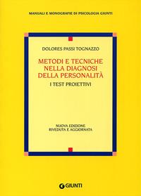 Metodi e tecniche nella diagnosi della personalità. I test proiettivi - Dolores Passi Tognazzo - Libro Giunti Editore 2000, Manuali e monografie di psicologia Giunti | Libraccio.it