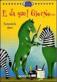 E da quel giorno.... Ediz. illustrata - Emanuela Nava - Libro Giunti Junior 2000, Leggo io | Libraccio.it