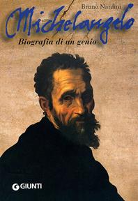 Michelangelo. Biografia di un genio - Bruno Nardini - Libro Giunti Editore 2000 | Libraccio.it