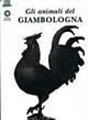Gli animali del Giambologna - Antonio Paolucci - Libro Giunti Editore 1999, Firenze musei | Libraccio.it