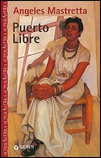 Puerto libre - Ángeles Mastretta - Libro Giunti Editore 2000, Superastrea | Libraccio.it