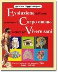 Evoluzione dell'uomo, conoscere il corpo umano, i segreti per vivere sani  - Libro Dami Editore, Enciclopedia per ragazzi 2000 | Libraccio.it