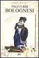 Proverbi bolognesi - Alberto Menarini - Libro Giunti Editore 2000, Proverbi d'Italia | Libraccio.it