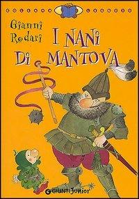 I nani di Mantova. Ediz. illustrata - Gianni Rodari - Libro Giunti Junior 2001, Leggo io | Libraccio.it