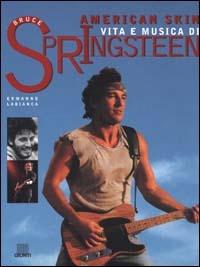 American skin. Vita e musica di Bruce Springsteen - Ermanno Labianca - Libro Giunti Editore 2000, Bizarre | Libraccio.it
