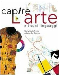Capire l'arte e i suoi linguaggi - Maria Carla Prette, Alfonso De Giorgis - Libro Giunti Editore 2000, Atlanti illustrati | Libraccio.it