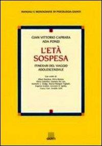 L'età sospesa. Itinerari del viaggio adolescenziale - Gian Vittorio Caprara, Ada Fonzi - Libro Giunti Editore 2000, Manuali e monografie di psicologia Giunti | Libraccio.it