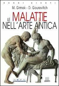 Le malattie nell'arte antica - Mirko D. Grmek, Danielle Gourevitch - Libro Giunti Editore 2000, Saggi Giunti | Libraccio.it