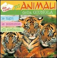 Animali della giungla  - Libro Giunti Editore 2001, Alza e scopri | Libraccio.it