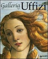 Galleria degli Uffizi. Arte, storia, collezioni