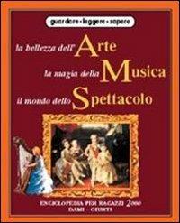 La bellezza dell'arte, la magia della musica, il mondo dello spettacolo  - Libro Giunti Editore | Libraccio.it